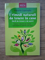 Vittorio Caprioglio - I rimedi naturali da tenere in casa (facili da trovare e da usare)