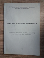 Algebra si analiza matematica. Culegere de teste pentru admitere in invatamantul superior