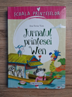 Ana Serna Vara - Scoala printeselor. Jurnalul printesei Wen
