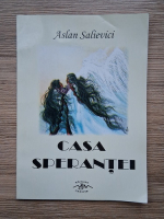 Aslan Salievici - Casa sperantei