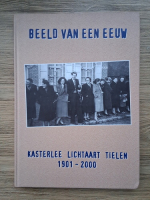 Beeld van Een Eeuw - Kasterlee lichtaart tielen, 1901-2000
