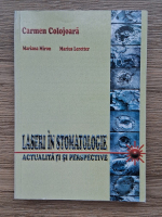 Carmen Colojoara - Laseri in stomatologie. Actualitati si perspective
