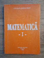 Catalin Angelo Ioan - Matematica (volumul 1)