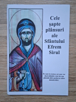Anticariat: Cele sapte plansuri ale Sfantului Efrem Sirul