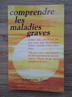 Christopher Vasey - Comprendre les maladies graves