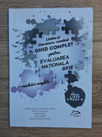 Claudia Topan - Limba si literatura romana, clasa a VIII-a. Ghid complet pentru Evaluarea Nationala 2018. Rezolvari complete