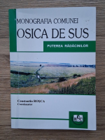 Constantin Rosca - Monografia comunei Osica de Sus. Puterea radacinilor