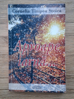 Cornelia Timpea Stoica - Aproape iarna...