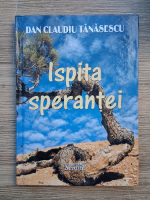 Dan Claudiu Tanasescu - Ispita sperantei