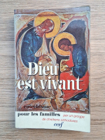 Dieu est vivant. Catechisme pour les familles par un equipe de chretiens orthodoxes