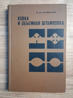 E. I. Semenov - Forjarea si stantarea volumetrica