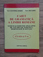 Ecaterina Dionisie - Caiet de gramatica a limbii romane, clasa a V-a