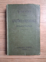 Eugene Caustier - Anatomie et physiologie. Animales et vegetales (2 volume colegate, 1920 aprox.)