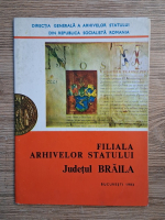 Filiala Arhivelor Statului. Judetul Braila