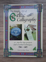 Fiona Graham Flynn - The simple art of Celtic calligraphy. 20 step by step projects and essential techniques