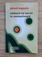 Gerard Augustin - Calatoria lui Lao-Tzi la Constantinopol