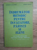 Gheorghe Alexandru, Eugenia Sincan - Indrumator metodic pentru invatatori, parinti si elevi. Lecturi literare pentru ciclul primar, volumul 2. Pentru clasa a II-a
