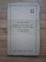 Anticariat: Gheorghe Rado - Mesterul casei. Calauza practica a gospodariilor (1947)