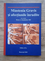 Henry J. Kaminski - Miastenia Gravis si afectiunile inrudite