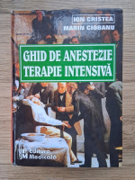 Ion Cristea - Ghid de anestezie. Terapie intensiva