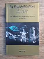 Ion Pop - La Rehabilitattion du reve. Une anthologie de l'Avant-garde roumaine