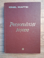 Ionel Maftei - Personalitati iesene (volumul 1)