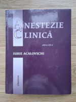Iurie Acalovschi - Anestezie clinica (editia a III-a)
