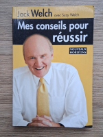 Jack Welch - Mes conseils pour reussir