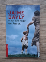 Jaime Bayly - Y de repente, un angel