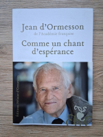 Anticariat: Jean D Ormesson - Comme un chant d'esperance