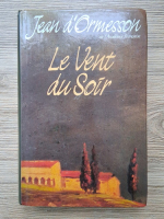 Anticariat: Jean D Ormesson - Le vent du soir
