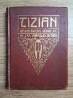 Klassiker der kunst, volumul 3. Tizian, des meisters gemalde in 284 abbildungen (1911)