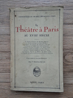 Anticariat: Le theatre a Paris au XVIIIe siecle (1930)
