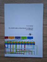 Liviu Ianasi - Planificarea strategica urbana-un model