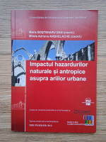 Anticariat: Maria Bostenaru Dan - Impactul hazardelor naturale si antropice asupra ariilor urbane