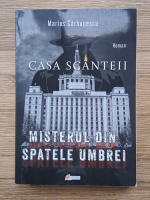Marius Carbunescu - Casa Scanteii. Misterul din spatele umbrei