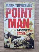 Mark Townsend - Point Man. The most dangerous job in the world. But the hardest part is coming home