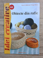 Marsi Lukacsne - Idei creative, nr. 62. Obiecte din rafie