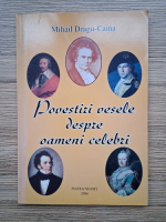 Mihail Dragu-Caina - Povestiri vesele despre oameni celebri