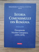 Mihnea Berindei - Istoria comunismului din Romania, volumul 3. Documente Nicolae Ceausescu (1972-1975)