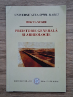 Mircea Negru - Preistorie generala si arheologie