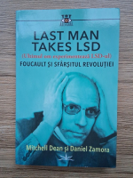 Mitchell Dean - Last man takes LSD. Ultimul om experimenteaza LSD-ul. Foucault si sfarsitul revolutiei