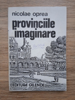 Nicolae Oprea - Provinciile imaginare