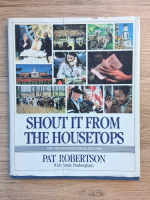 Pat Robertson - Shout it from the housetops