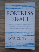Patrick Tyler - Fortress Israel. The inside story of the military elite who run the country and why they can't make peace