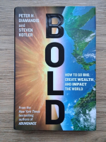 Peter H. Diamandis - Bold. How to big, create wealth and impact the world
