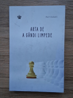 Rolf Dobelli - Arta de a gandi limpede