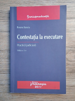 Roxana Stanciu - Contestatia la executare. Practica judiciara (editia a 2-a)