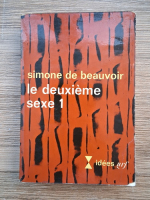 Simone de Beauvoir - Le deuxieme sexe (volumul 1)