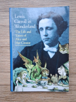 Anticariat: Stephanie Lovett Stoffel - Lewis Carroll in Wonderland. The life and times of Alice and her creator